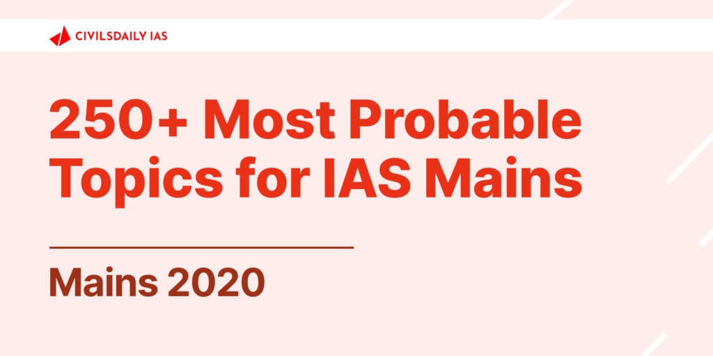 250 most probable topics for UPSC IAS Mains 2020