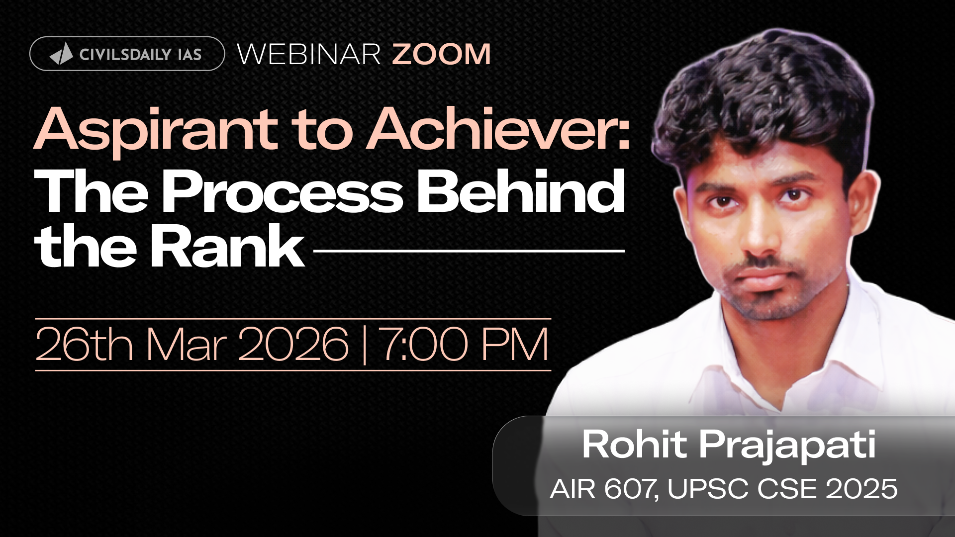🔴[UPSC Webinar for 2027] By Rohit Prajapati, AIR 607, UPSC CSE 2025 | Aspirant to Achiever: The Process Behind the Rank | Join on 26th March at 7PM