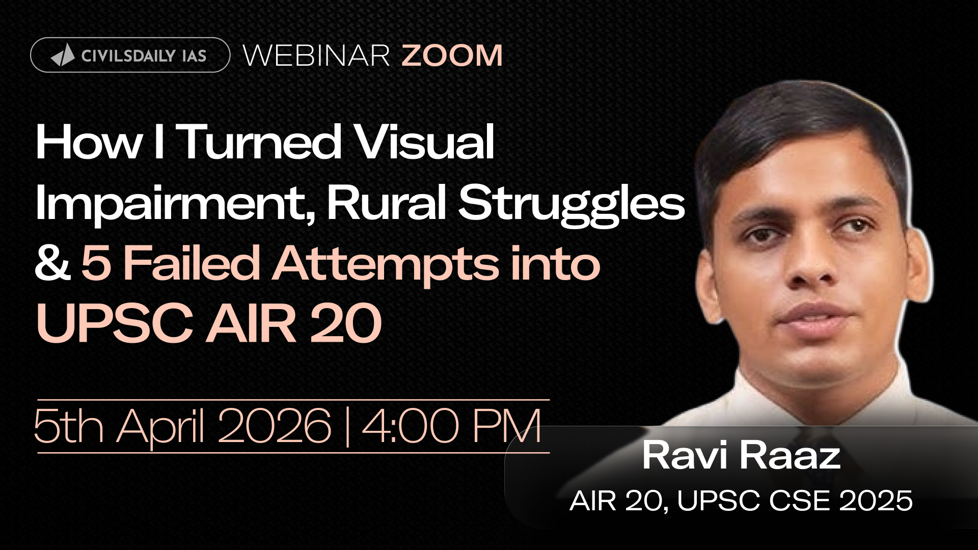 🔴[UPSC Webinar for 2027] By Ravi Raaz, AIR 20,UPSC CSE 2025 I How I Turned Visual Impairment, Rural Struggles & 5 Failed Attempts into UPSC AIR 20 | Join on 05th April at 4 PM