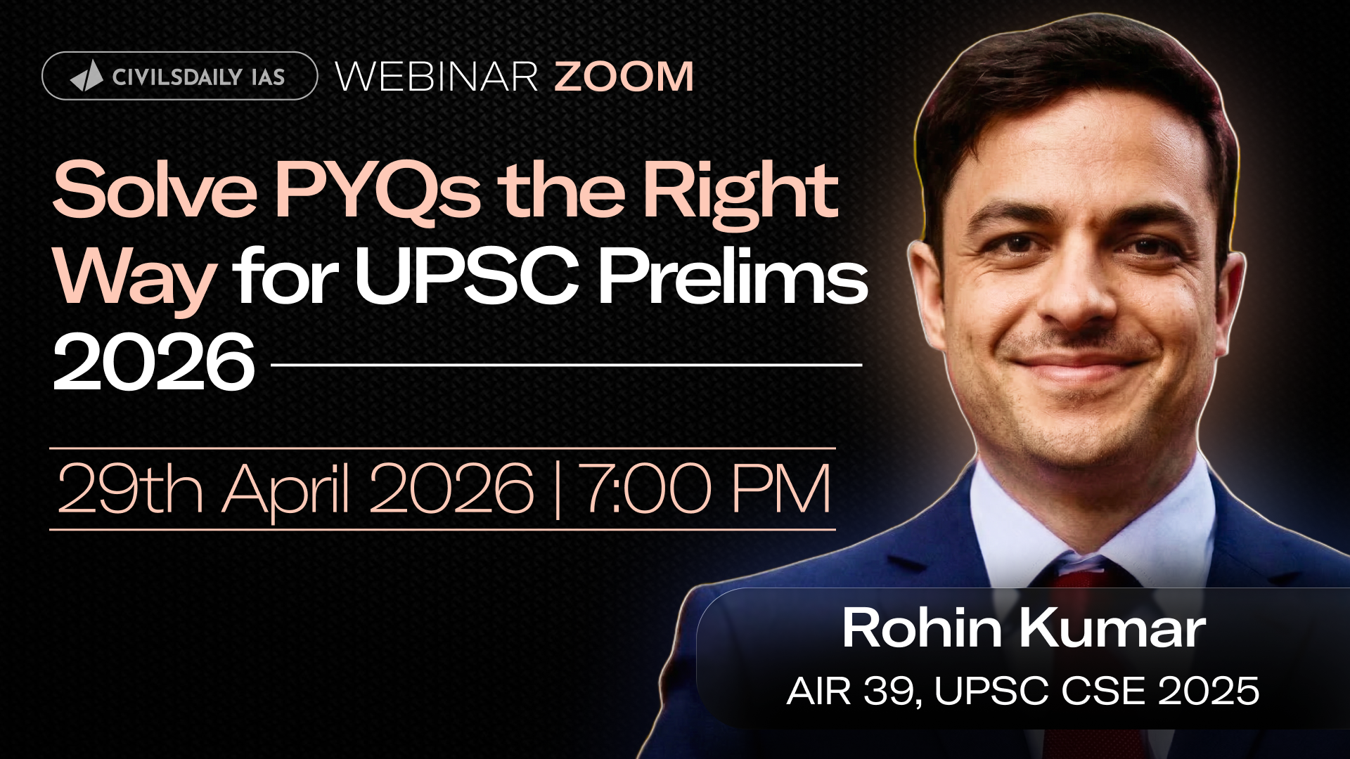 🔴[UPSC Webinar for 2027] By Rohin Kumar, AIR 39, UPSC CSE 25 | Solve PYQs the Right Way for UPSC Prelims 2026 | Join on 29th April at 7PM