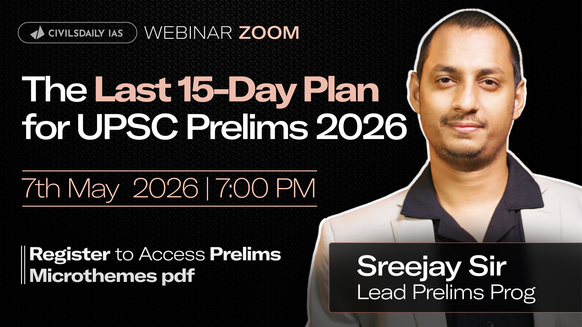 🔴[UPSC Webinar for 2026] By Sreejay Sir, lead Prelims Prog, Civilsdaily IAS | The Last 15-Day Plan for UPSC Prelims 2026 | Join on 7th May at 7PM