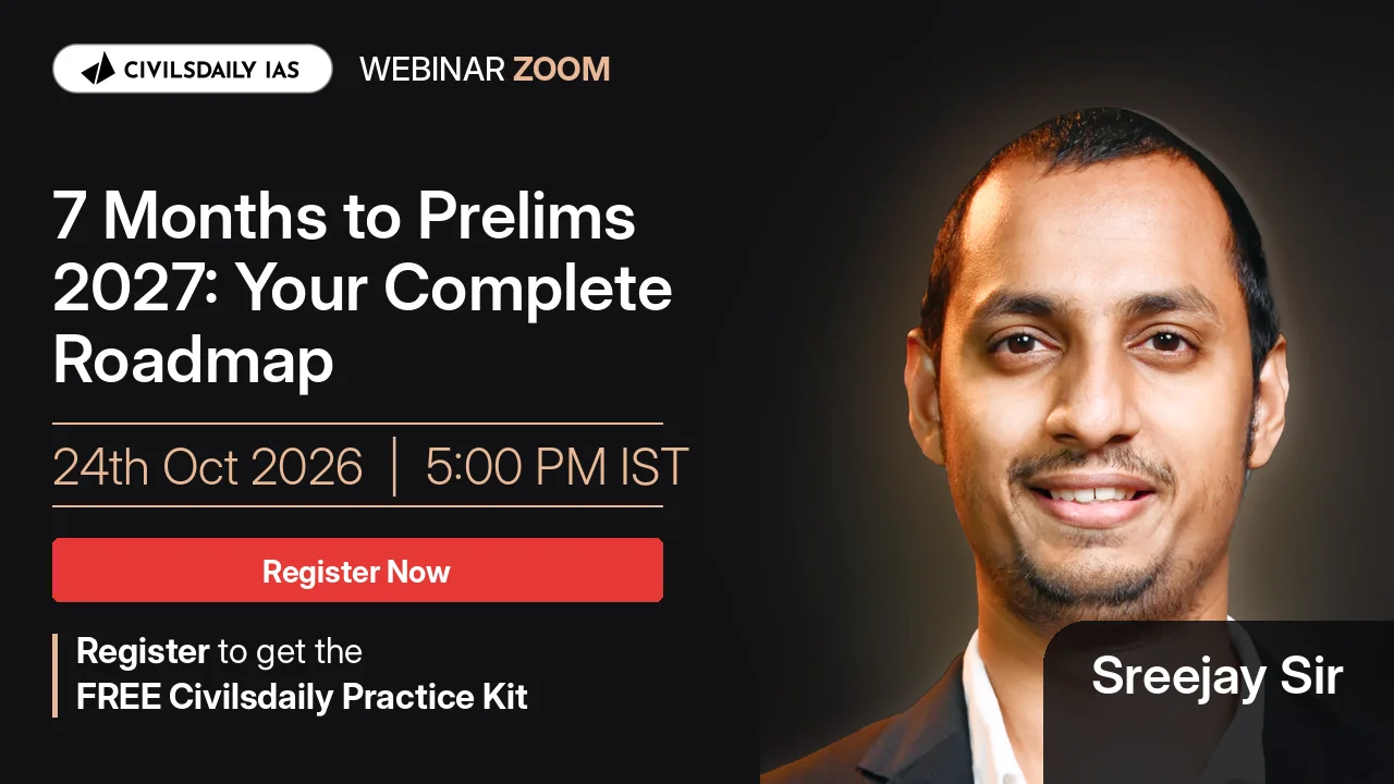 Civilsdaily webinar banner: 7 Months to Prelims 2027: Your Complete Roadmap by Sreejay Sir, 24 October 2026, 5:00 PM IST. Register Now.